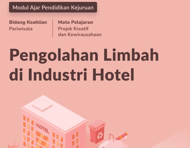 Modul Ajar Projek Kreatif dan Kewirausahaan Pengolahan Limbah di Industri Hotel